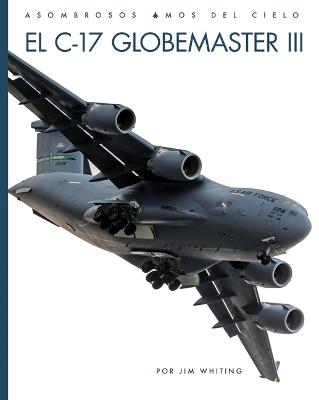 El C-17 Globemaseter III - Jim Whiting - cover
