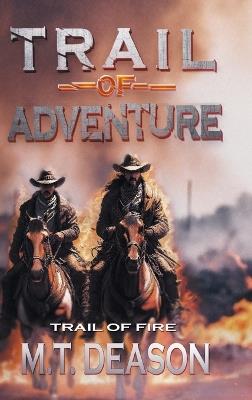 Trail of Adventure: Trail of Fire - M T Deason - cover