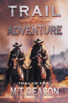 Trail of Adventure: Trail of Fire - M T Deason - cover