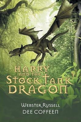 Harry and the Stock Tank Dragon - Webster Russell,Dee Coffeen - cover