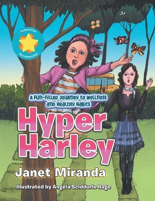Hyper Harley: A Fun-Filled Journey to Wellness and Healthy Habits - Janet Miranda - cover