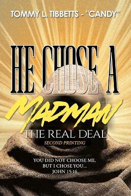 He Chose A Madman: The Real Deal - Tommy L Tibbetts - Candy - cover