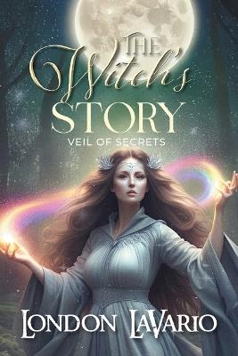 The Witch's Story: Veil of Secrets - London Lavario - cover