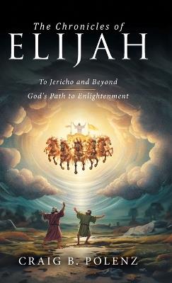 The Chronicles of Elijah: To Jericho and Beyond - Craig B Polenz - cover