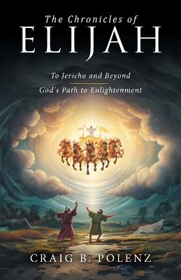 The Chronicles of Elijah: To Jericho and Beyond - Craig B Polenz - cover