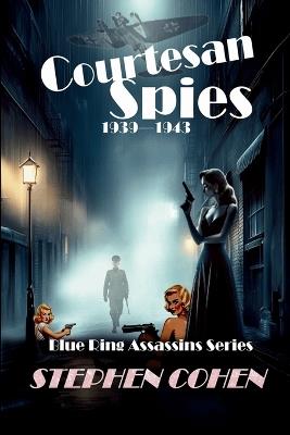 Blue Ring Assassins Book 1: Out of the ashes comes ruthless killers - Stephen Cohen - cover