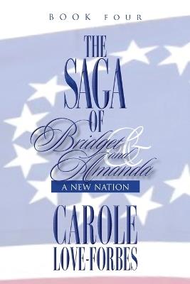 The Saga of Bridget and Amanda: A New Nation - Carole Love Forbes - cover
