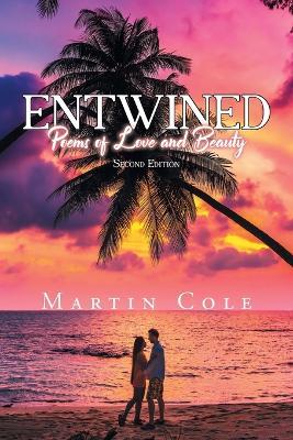 Entwined: Poems of Love and Beauty - Martin Cole - cover
