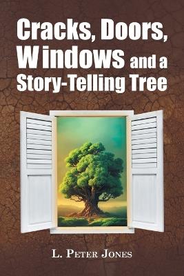 Cracks, Doors, Windows and a Story-Telling Tree - L Peter Jones - cover