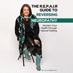 The R.E.P.A.I.R Guide to Reversing Neuropathy