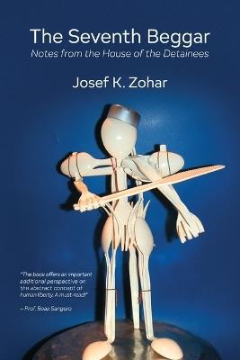 The Seventh Beggar, Notes from the House of the Detainees - Josef K Zohar - cover