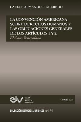 La Convencion Americana Sobre Derechos Humanos Y Las Obligaciones Generales de Los Artículos 1 Y 2. El Caso Venezolano - Carlos Armando Figueredo Planchart - cover