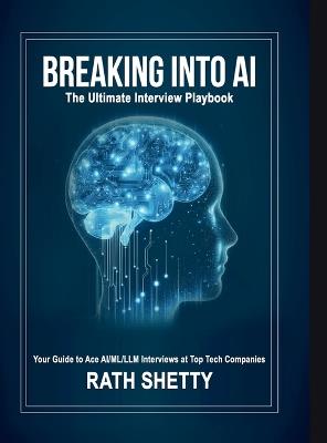 Breaking into AI: The Ultimate Interview Playbook - Rath Shetty - cover