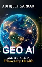 GeoAI and its Role in Planetary Health: Navigating the Path to Global Sustainability