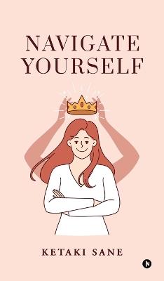 Navigate Yourself - Ketaki Sane - cover