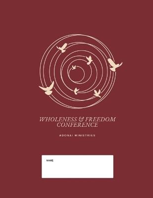 Wholeness And Freedom Conference: Restoring Lives and Equipping People - Rev Victor d'Monte - cover