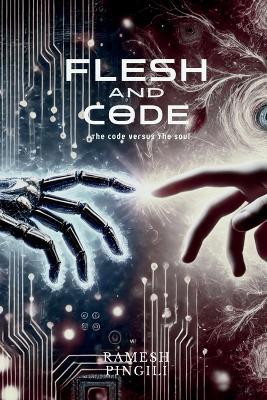 Flesh and Code: The code versus the soul - Ramesh Pingili - cover