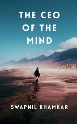 The CEO of the Mind - Swapnil Khamkar - cover