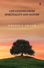 Life Lessons from Spirituality and Nature