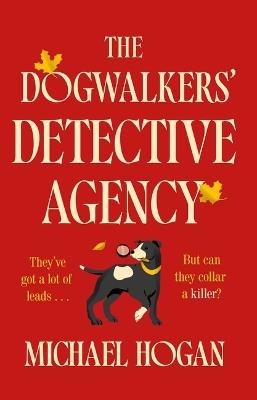 The Dogwalkers' Detective Agency - Michael Hogan - cover