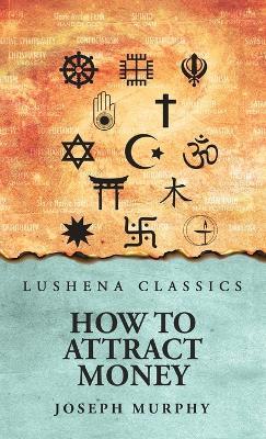 How To Attract Money - Joseph Murphy - cover