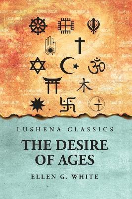 The Desire of Ages - Ellen G White - cover
