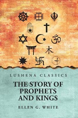 The Story of Prophets and Kings - Ellen G White - cover