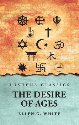 The Desire of Ages - Ellen G White - cover