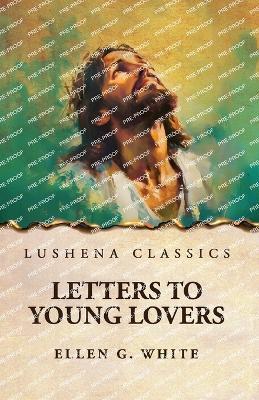 Letters to Young Lovers - Ellen G White - cover