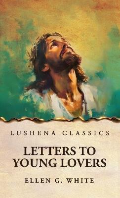 Letters to Young Lovers - Ellen G White - cover