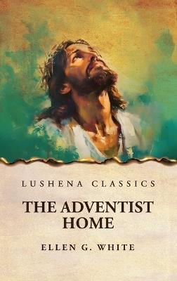 The Adventist Home - Ellen G White - cover