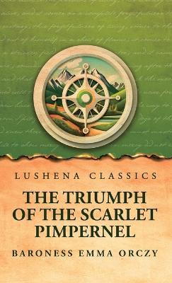 The Triumph of the Scarlet Pimpernel - Baroness Emma Orczy - cover