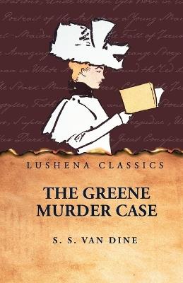 The Greene Murder Case - S S Van Dine - cover