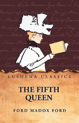 The Fifth Queen - Ford Madox Ford - cover