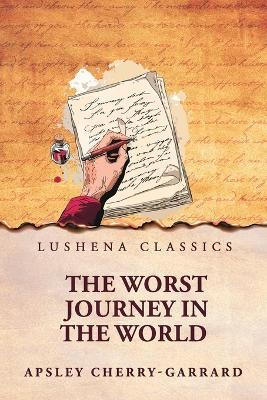 The Worst Journey in the World - Apsley Cherry-Garrard - cover