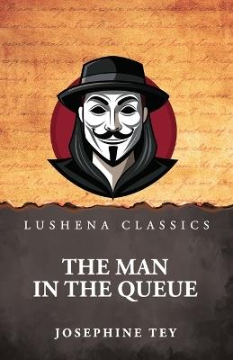 The Man in the Queue by - Josephine Tey - cover