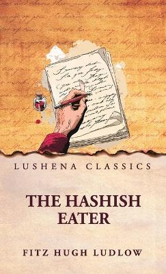 The Hashish Eater - Fitz Hugh Ludlow - cover