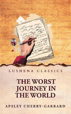 The Worst Journey in the World - Apsley Cherry-Garrard - cover