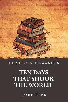 Ten Days That Shook the World - John Reed - cover