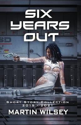 Six Years Out - Martin Wilsey - cover