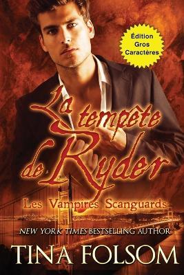 La tempête de Ryder (Les Vampires Scanguards - Tome 13) (Édition Gros Caractères) - Tina Folsom - cover
