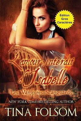 L'amour interdit d'Isabelle (Les Vampires Scanguards - Tome 16) Édition Gros Caractères - Tina Folsom - cover