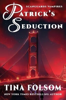 Patrick's Seduction (Scanguards Vampires #19): Scanguards Hybrids #7 - Tina Folsom - cover