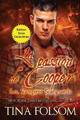 La passion de Cooper (Les Vampires Scanguards - Tome 17) Édition Gros Caractères - Tina Folsom - cover
