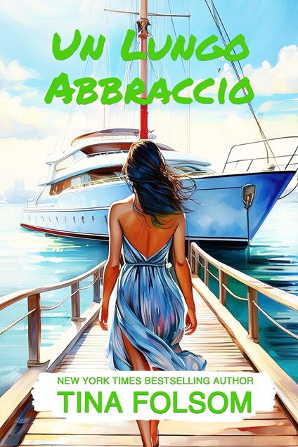 Un Lungo Abbraccio - Tina Folsom - ebook