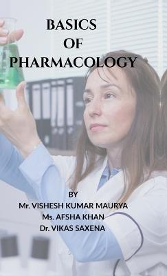 Basics of Pharmacology: A Clinical Approach for Pharm.D - Mr Vishesh Kumar Maurya - cover