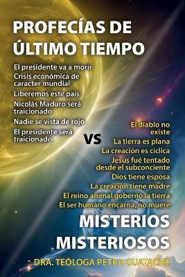 Profecías de Los Últimos Tiempos Versus Misterios Misteriosos - Petra Josefina Guatache de Custodio - cover