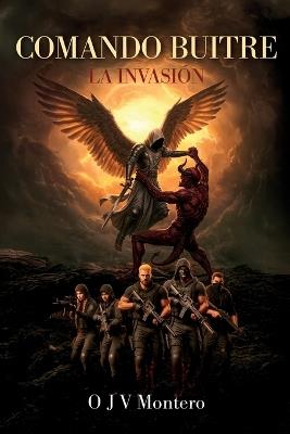 Comando Buitre: La invasión - O J V Montero - cover