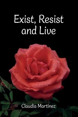 Exist, Resist and Live - Claudia Martinez - cover