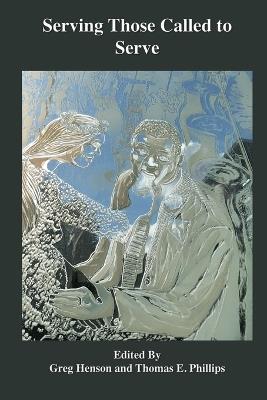 Serving Those Called to Serve: Reflections and Insights into the Mission, Theory, and Practice of Theololy - Greg Henson - cover